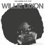 Willie Dixon – What Happened To My Blues LP Coloured Vinyl