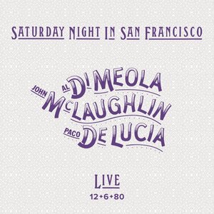 Al Di Meola, John McLaughlin, Paco de Lucia – Saturday Night In San Francisco CD