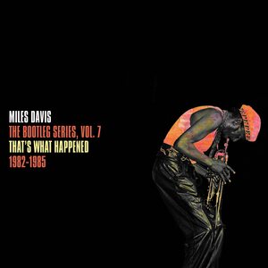 Miles Davis – The Bootleg Series, Vol. 7: That's What Happened 1982-1985 3CD