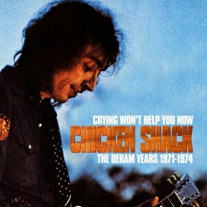 Chicken Shack – Crying Won't Help You Now: Deram Years 1971-1974 3CD Box Set
