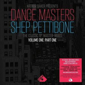 Arthur Baker Presents Dance Masters: Shep Pettibone - The Classic 12" Master-mixes, Vol. One: Part One