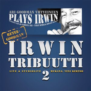 Ari Goodman Yhtye & Vexi Salmi – Irwin Tribuutti 2 CD