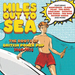 Miles Out To Sea: The Roots Of British Power Pop 1969-1975 3CD Box Set