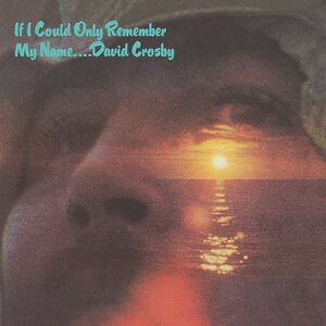 David Crosby – If I Could Only Remember My Name 2CD