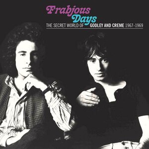Godley And Creme – Frabjous Days (The Secret World Of Godley And Creme 1967-1969) CD
