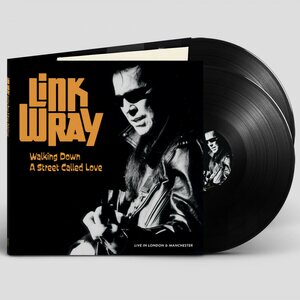 Link Wray – Walking Down A Street Called Love (Live In London & Manchester) 2LP