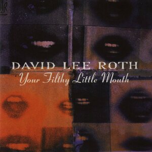 David Lee Roth – Your Filthy Little Mouth CD