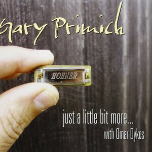 Gary Primich with Omar Dykes – Just a Little Bit More... 2CD