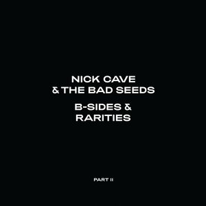 Nick Cave & The Bad Seeds - B-Sides & Rarities (Part II) 2LP