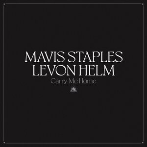 Mavis Staples ⦁ Levon Helm – Carry Me Home CD