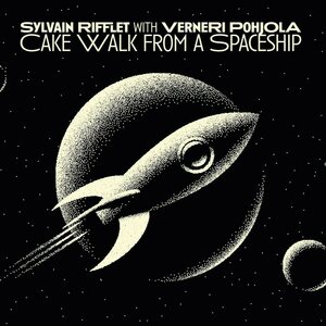 Sylvain Rifflet with Verneri Pohjola – Cake Walk from a Spaceship LP