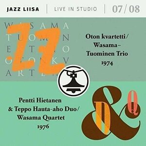 Oton Kvartetti / Wasama-Tuominen Trio, Pentti Hietanen & Teppo Hauta-aho Duo / Wasama Quartet ‎– Jazz Liisa Live In Studio 07/08 CD