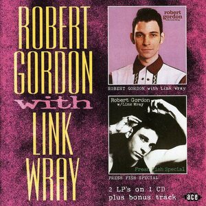 Robert Gordon With Link Wray – Robert Gordon With Link Wray / Fresh Fish Special CD