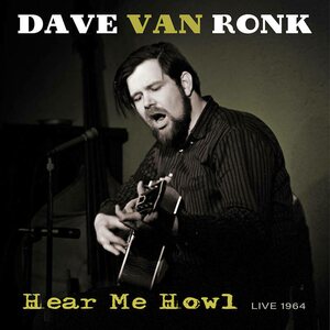Dave Van Ronk – Hear Me Howl --Live 1964 LP