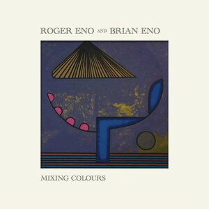 Roger Eno And Brian Eno – Mixing Colours 2LP
