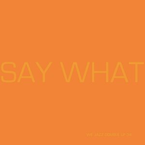 Say What – Say What 2LP Coloured Vinyl