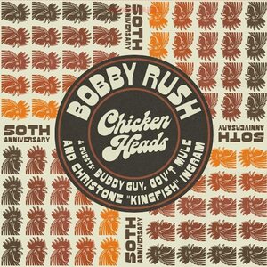 Bobby Rush – Chicken Heads 50th Anniversary 12"