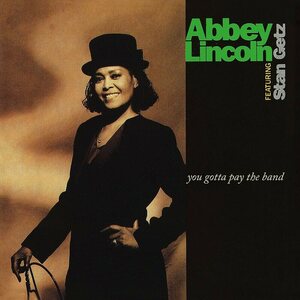 Abbey Lincoln Featuring Stan Getz – You Gotta Pay The Band 2LP