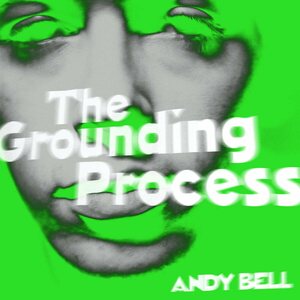 Andy Bell - The Grounding Process 10" Coloured Vinyl