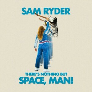 Sam Ryder – There's Nothing But Space Man LP