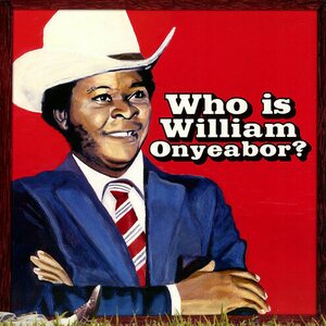 William Onyeabor – Who Is William Onyeabor? 3LP