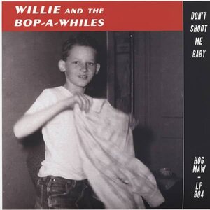 Willie And The Bop-A-Whiles – Don't Shoot Me Baby LP Coloured Vinyl