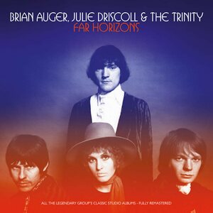 Julie Driscoll, Brian Auger & The Trinity – Far Horizons 4CD Box Set