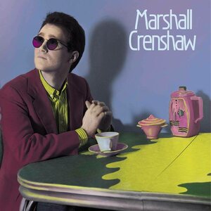 Marshall Crenshaw – Marshall Crenshaw 2LP 40th Anniversary Edition