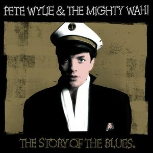 PETE WYLIE THE MIGHTY WAH! – THE STORY OF THE BLUES 12" Coloured Vinyl