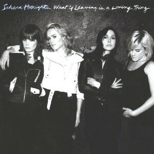 Sahara Hotnights – What If Leaving Is A Loving Thing LP