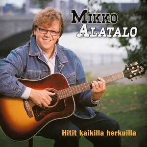 Mikko Alatalo – Hitit kaikilla herkuilla CD