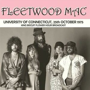Fleetwood Mac – University Of Connecticut, 25th October 1975 : King Biscuit Flower Hour Broadcast LP