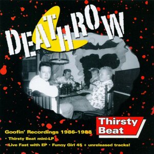 Deathrow – Goofin Recordings 1986 - 1988: Thirsty Beat CD