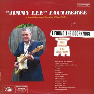 "Jimmy Lee" Fautheree Featuring Deke Dickerson & The Ecco-Fonics – I Found The Doorknob! LP