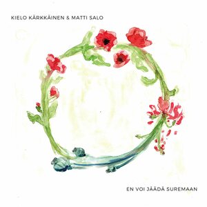 Kielo Kärkkäinen & Matti Salo – En voi jäädä suremaan / Valon mentyä 2CD