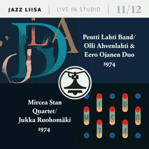Pentti Lahti Band, Olli Ahvenlahti & Eero Ojanen Duo, Mircea Stan Quintet, Jukka Ruohomäki ‎– Jazz Liisa 11/12 CD