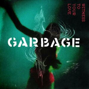 Garbage – Witness To Your Love EP 12"