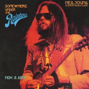 Neil Young with The Santa Monica Flyers – Somewhere Under the Rainbow 2LP