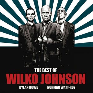 Wilko Johnson – The Best Of Wilko Johnson - Dylan Howe - Norman Watt-Roy 2CD