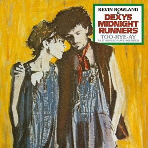 Kevin Rowland & Dexys Midnight Runners – Too-Rye-Ay, as it should have sounded CD