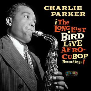 Charlie Parker – Afro Cuban Bop: The Long Lost Bird Live Recordings 2LP