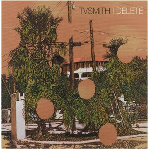 TV Smith – I Delete LP