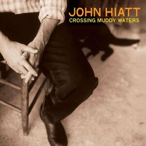 John Hiatt – Crossing Muddy Waters LP