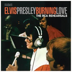 Elvis Presley – Burning Love - The RCA Rehearsals 2LP