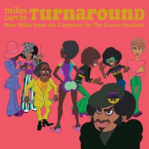 Miles Davis – TURNAROUND: Unreleased Rare Vinyl from On The Corner LP