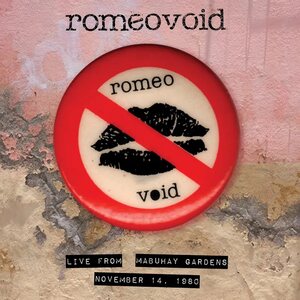 Romeo Void – Live From The Mabuhay Gardens November 14, 1980 LP