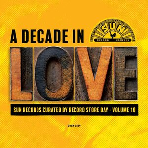 A Decade In Love: Sun Records Curated By Record Store Day - Volume 10 LP