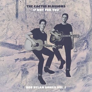 Cactus Blossoms – If Not For You (Bob Dylan Songs Vol. 1) EP 12" Coloured Vinyl
