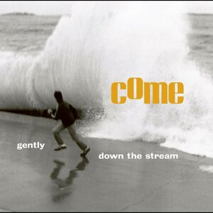 Come – Gently Down The Stream 2LP