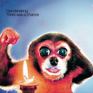 Handshaking – There Was A Chance LP